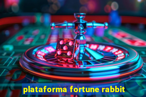 plataforma fortune rabbit