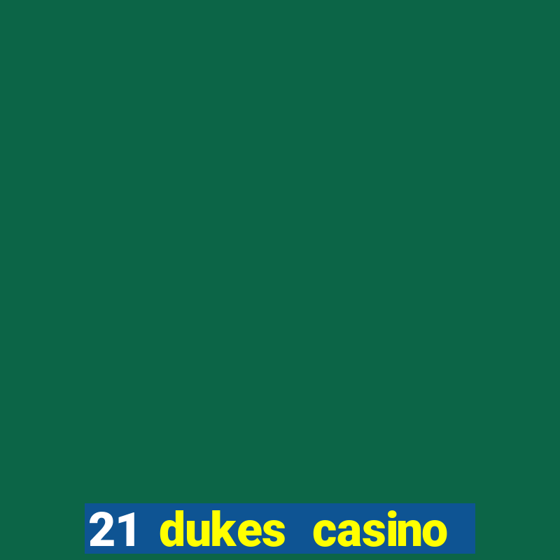 21 dukes casino mobile download