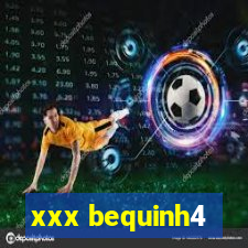 xxx bequinh4