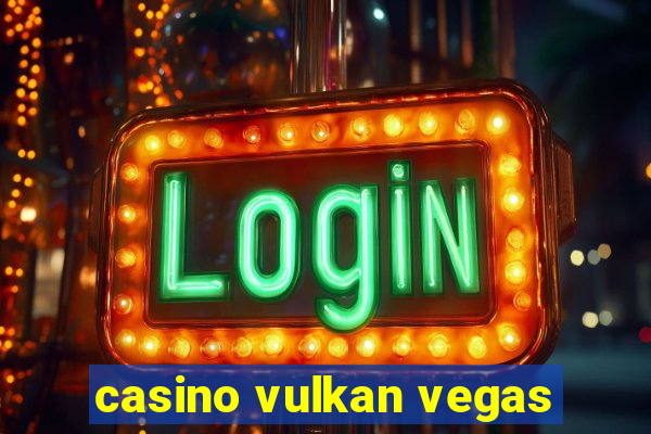 casino vulkan vegas