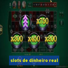 slots de dinheiro real