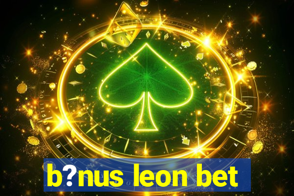 b?nus leon bet