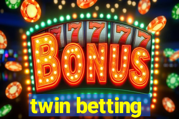 twin betting