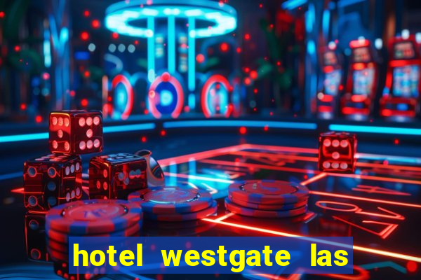 hotel westgate las vegas resort & casino