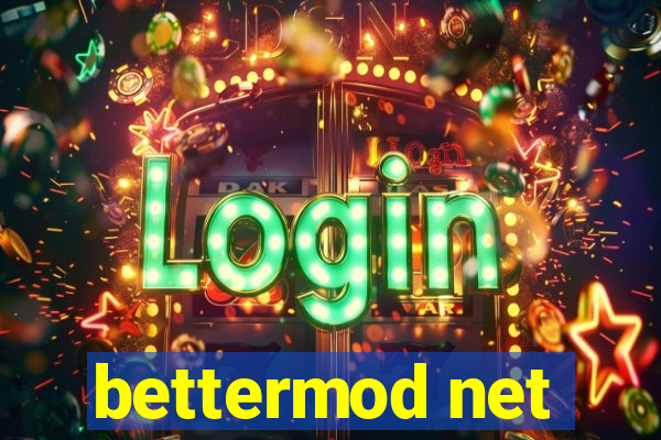 bettermod net