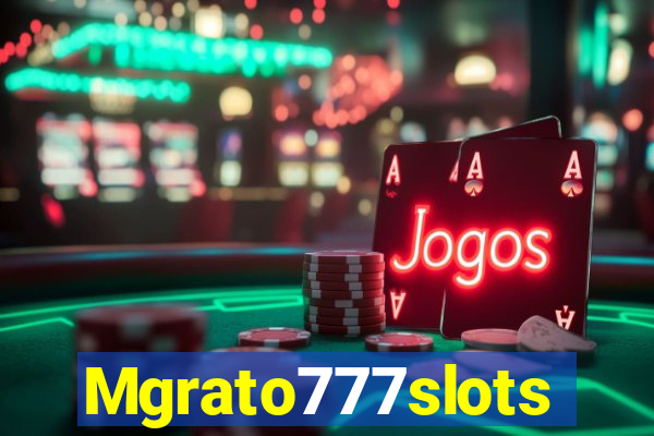 Mgrato777slots