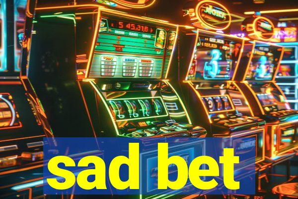 sad bet