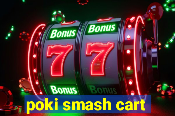 poki smash cart