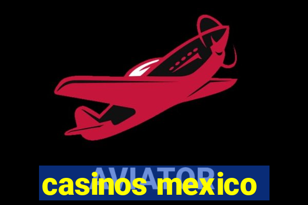 casinos mexico