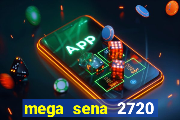 mega sena 2720 giga sena