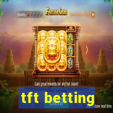 tft betting