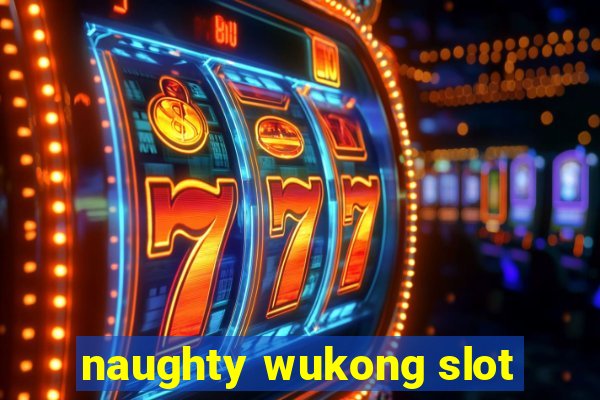 naughty wukong slot