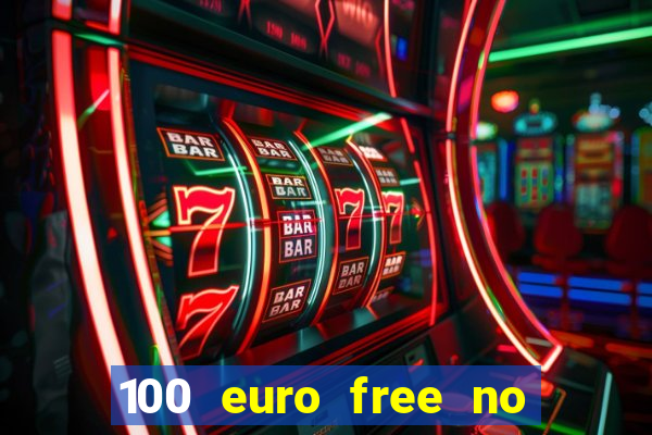 100 euro free no deposit casino