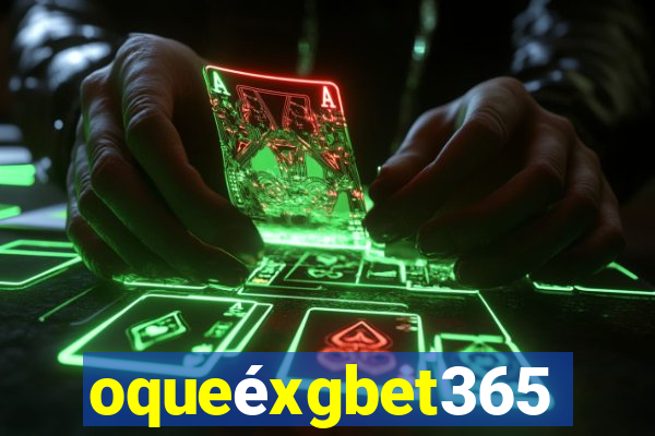 oqueéxgbet365