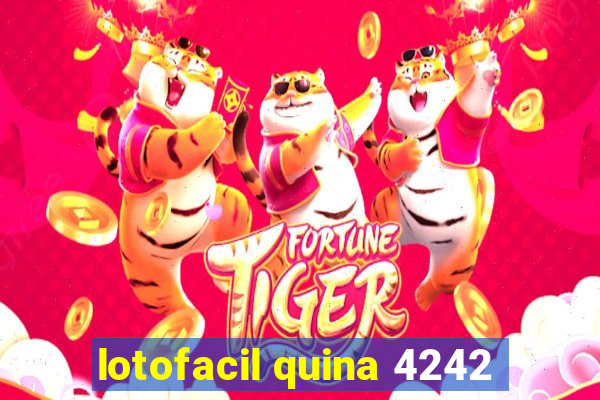 lotofacil quina 4242