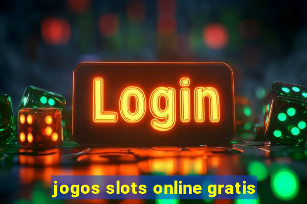 jogos slots online gratis