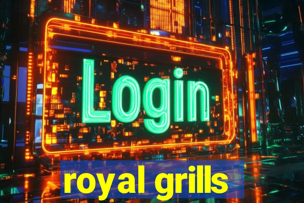 royal grills