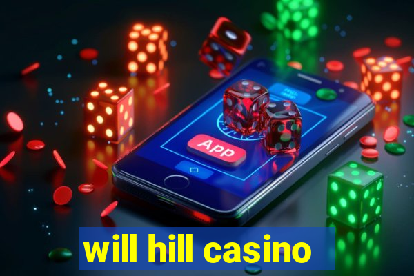 will hill casino