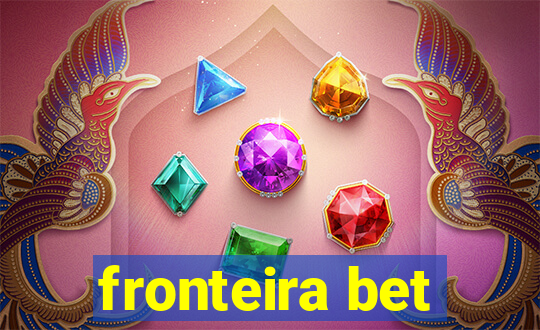 fronteira bet