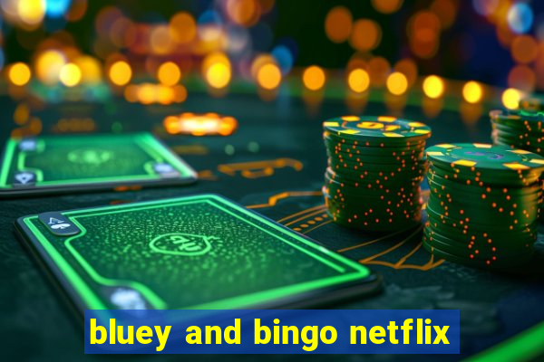 bluey and bingo netflix