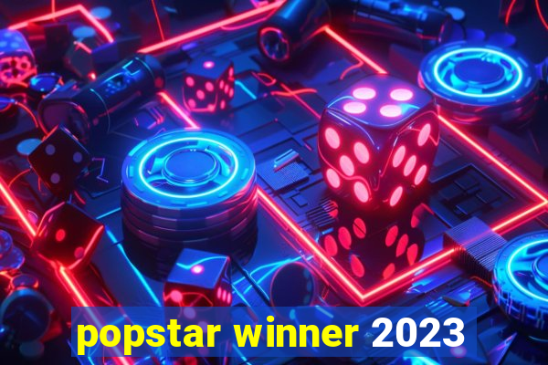 popstar winner 2023