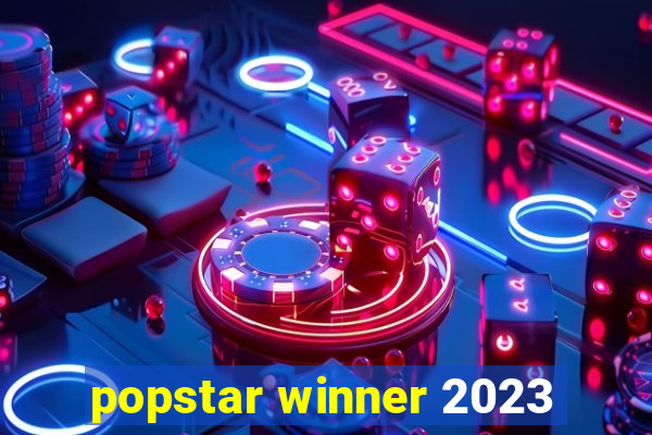 popstar winner 2023