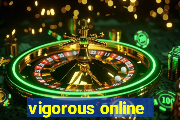 vigorous online