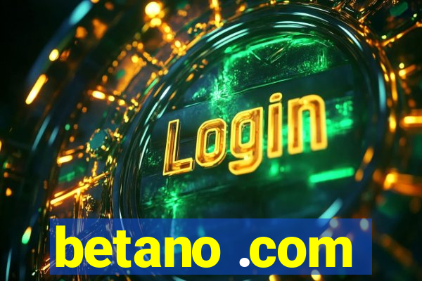 betano .com