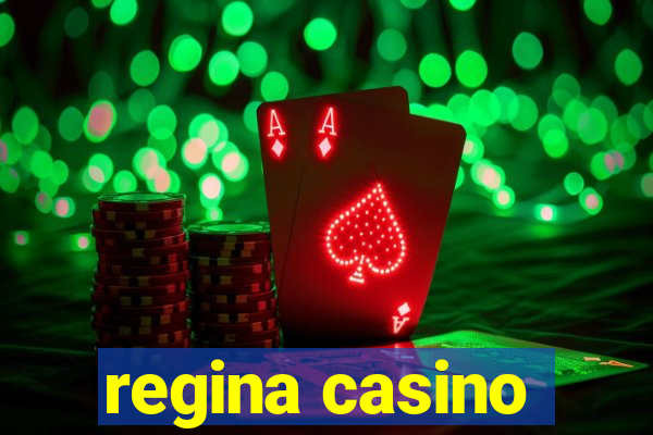 regina casino