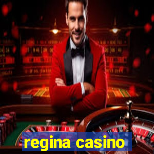 regina casino