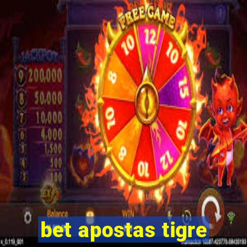 bet apostas tigre