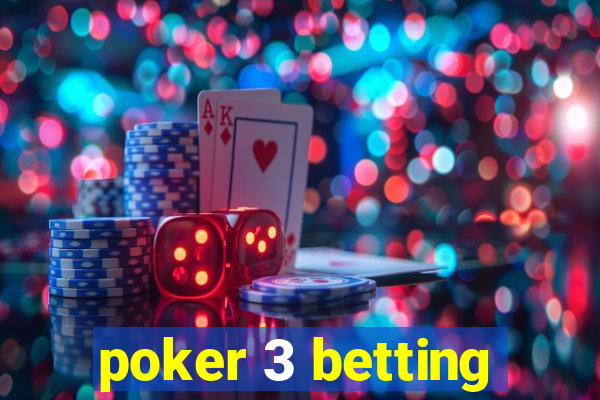 poker 3 betting