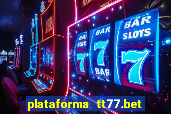 plataforma tt77.bet é confiável