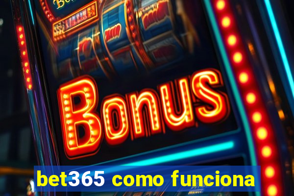 bet365 como funciona