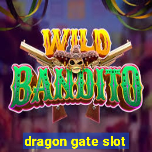 dragon gate slot