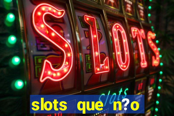 slots que n?o precisa depositar para sacar