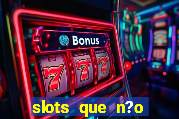 slots que n?o precisa depositar para sacar