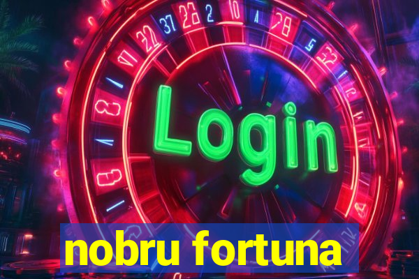 nobru fortuna