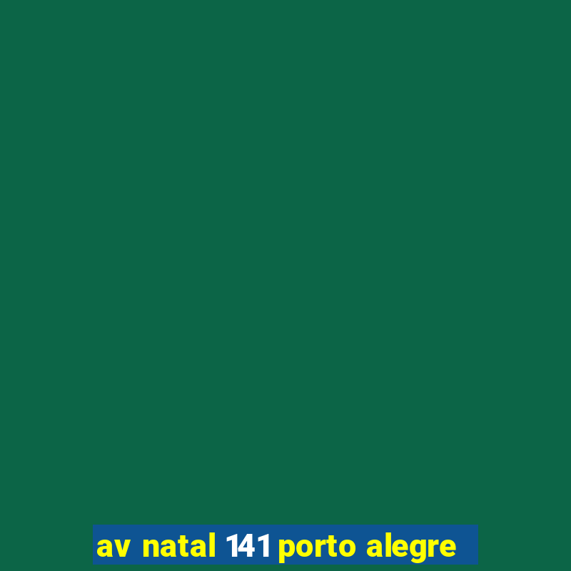 av natal 141 porto alegre