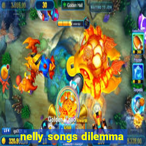 nelly songs dilemma