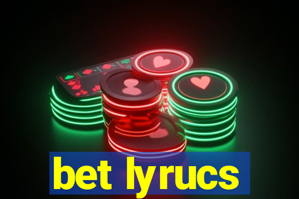 bet lyrucs