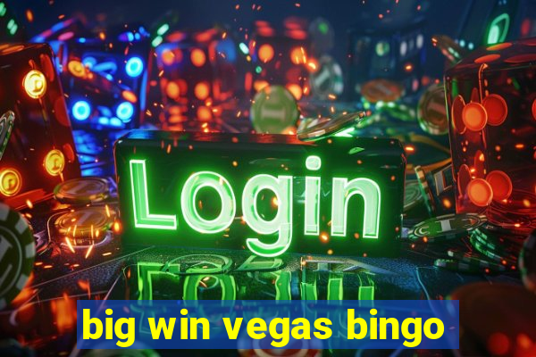 big win vegas bingo