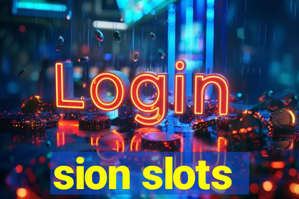 sion slots