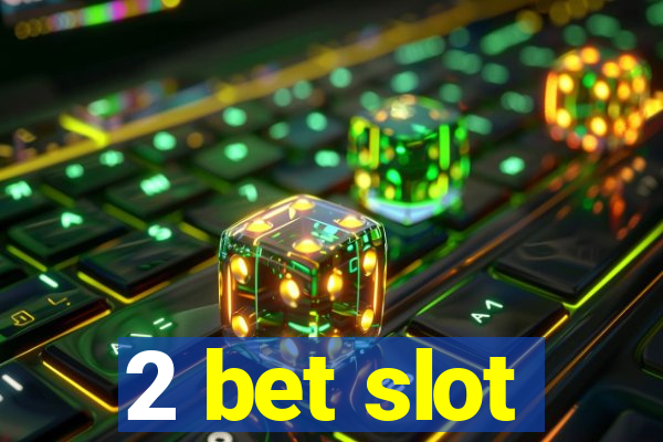 2 bet slot