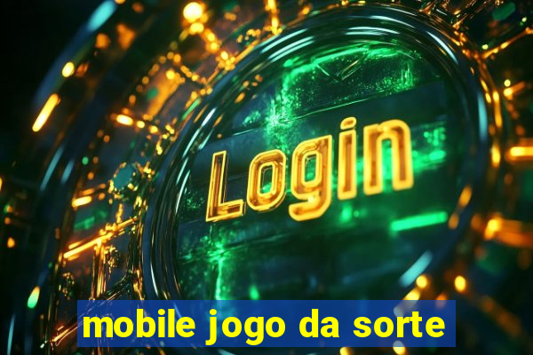 mobile jogo da sorte