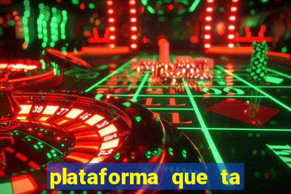 plataforma que ta pagando agora