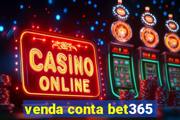 venda conta bet365