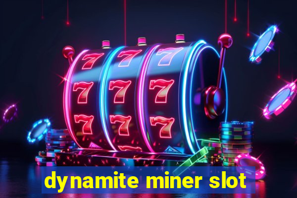 dynamite miner slot