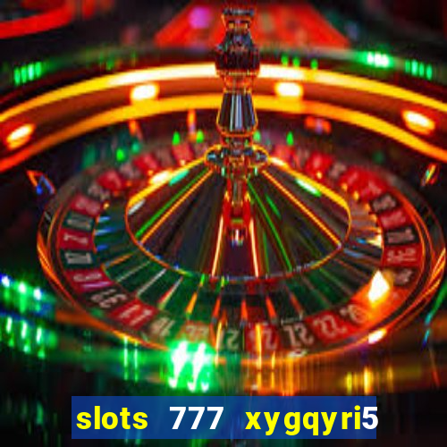 slots 777 xygqyri5 is1o0v otopbt3a