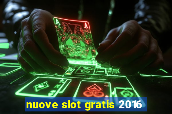 nuove slot gratis 2016